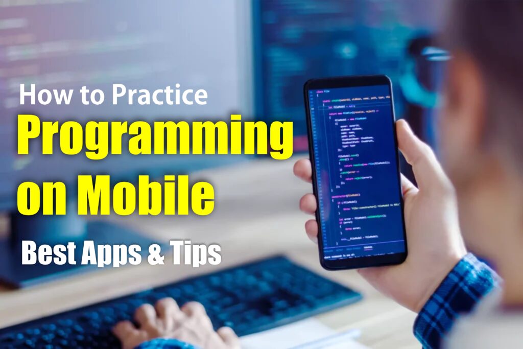 How to Practice Programming on Mobile Best Apps & Tips