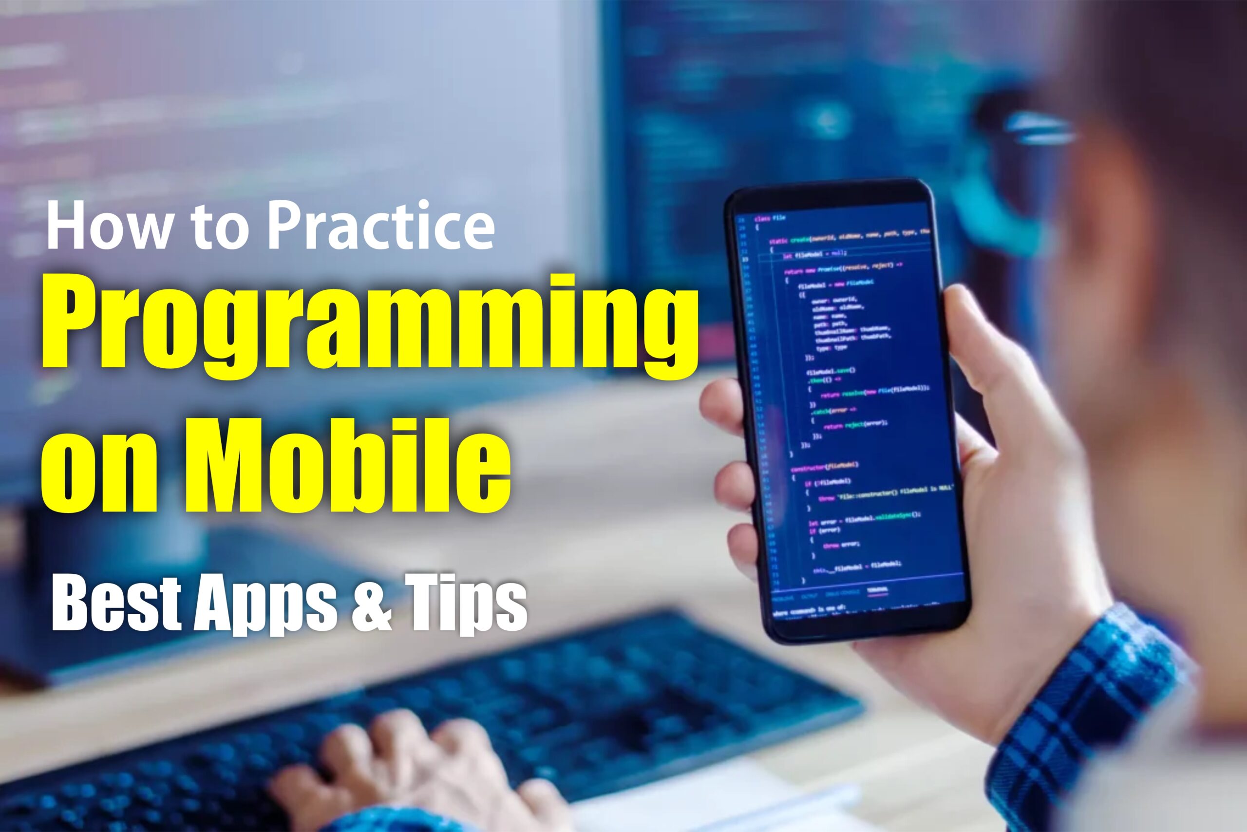 How to Practice Programming on Mobile Best Apps & Tips